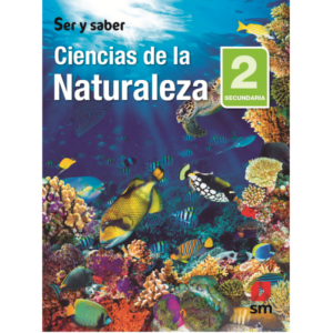 LIBRO CIENCIAS DE LA NATURALEZA 2 SECUNDA SER Y SABER