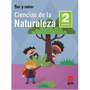LIBRO CIENCIAS DE LA NATURALEZA 2 PRIMARIA SER Y SABER